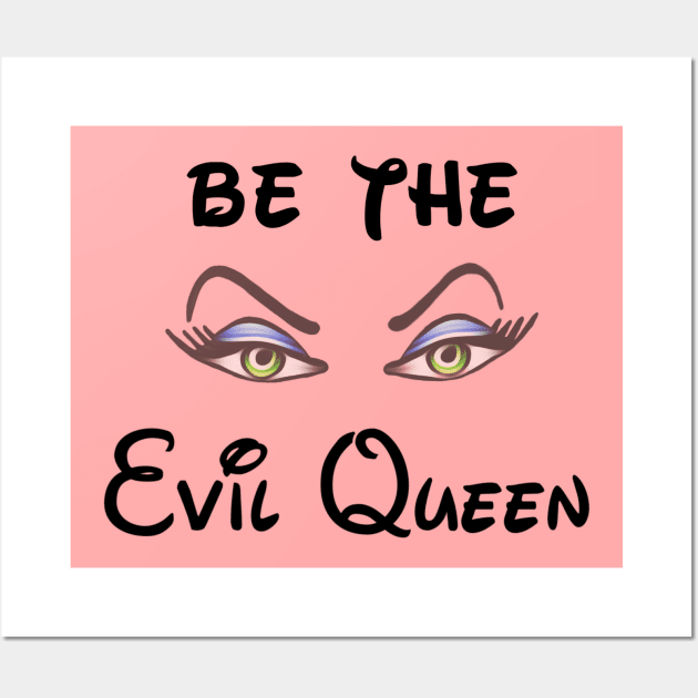 Be the Evil Queen Wall Art by JasonLloyd